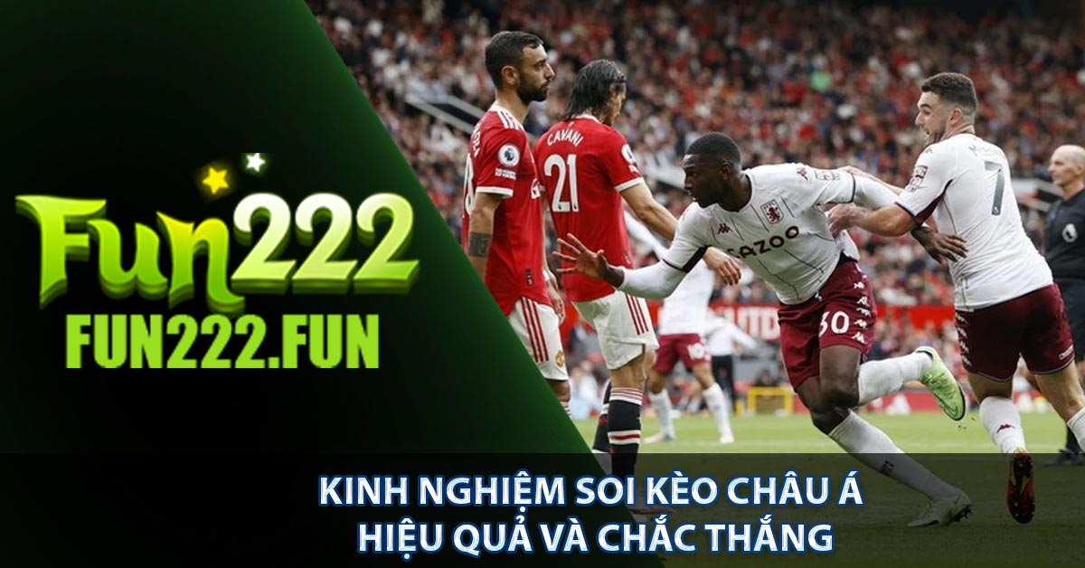 Kinh nghiệm soi kèo Châu Á hiệu quả và chắc thắng