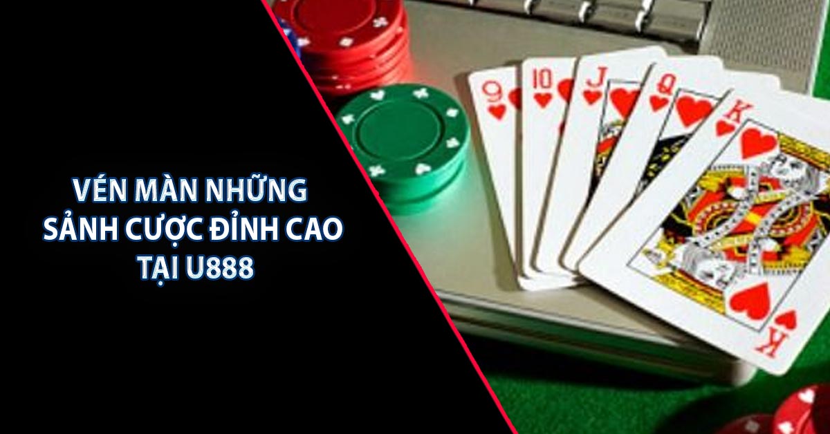 Vén màn những sảnh cược đỉnh cao tại U888