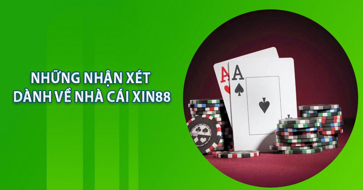 Những nhận xét dành về Nhà Cái Xin88