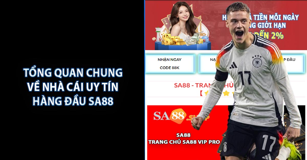 Tổng quan chung về nhà cái uy tín hàng đầu SA88