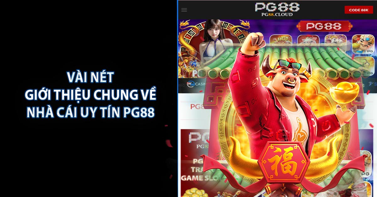 Vài nét giới thiệu chung về nhà cái uy tín PG88