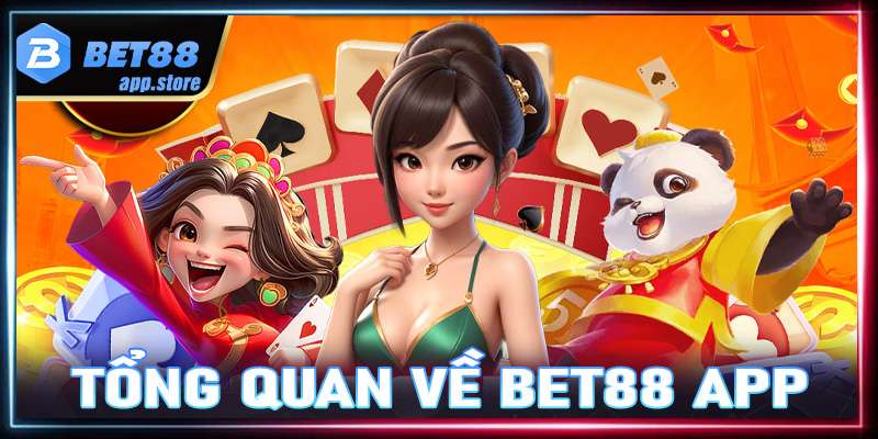 Tổng quan về Bet88 App