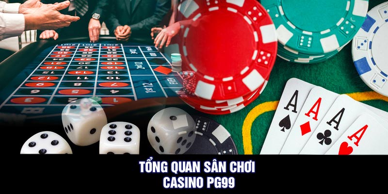 Tổng quan sân chơi casino PG99